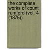 the Complete Works of Count Rumford (Vol. 4 (1875)) door Benjamin Rumford