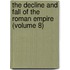 the Decline and Fall of the Roman Empire (Volume 8)