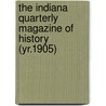 the Indiana Quarterly Magazine of History (Yr.1905) door Indiana Historical Society