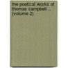 the Poetical Works of Thomas Campbell .. (Volume 2) door Thomas Campbell