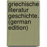 Griechische Literatur Geschichte. (German Edition) by Bergk Theodor
