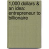1,000 Dollars & An Idea: Entrepreneur To Billionaire door Sam Wyly