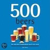 500 Beers: The Only Beer Compendium You'Ll Ever Need door Zak Avery