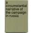 A Circumstantial Narrative of the Campaign in Russia
