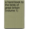 A Hand-Book to the Birds of Great Britain (Volume 1) door Richard Bowdler Sharpe