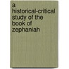 A Historical-Critical Study of the Book of Zephaniah door Ehud Ben Zvi