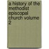 A History of the Methodist Episcopal Church Volume 2