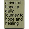 A River of Hope: A Daily Journey to Hope and Healing door Amy Lynn