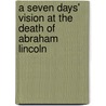 A Seven Days' Vision at the Death of Abraham Lincoln door Alexander [From Old Catalog] Trippet