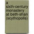 A Sixth-century Monastery at Beth-Shan (Scythopolis)