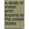 A Study of Indian Print Exports to the United States door Karthik Ravi