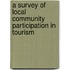 A Survey Of Local Community Participation In Tourism