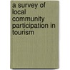 A Survey Of Local Community Participation In Tourism door Mohamad Redzuan Abu Hassan