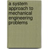A System Approach to Mechanical Engineering Problems door Har Prashad