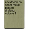 A Textbook on Sheet-Metal Pattern Drafting, Volume 1 by Schools International C