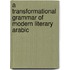 A Transformational Grammar Of Modern Literary Arabic