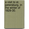 A Visit to St. Petersburg, in the Winter of 1829-30. door Thomas Raikes