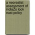 A neorealist assessment of IndiaŽs Look East Policy