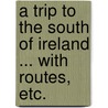 A trip to the South of Ireland ... with routes, etc. door John Otteran Downey