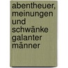 Abentheuer, Meinungen und Schwänke Galanter Männer door Christian August Vulpius