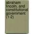 Abraham Lincoln, and Constitutional Government (1-2)