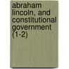 Abraham Lincoln, and Constitutional Government (1-2) door Ulrich