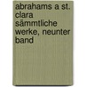 Abrahams a St. Clara Sämmtliche Werke, neunter Band door Abraham A. Santa Clara