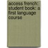 Access French: Student Book: A First Language Course