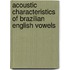 Acoustic Characteristics of Brazilian English Vowels