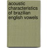 Acoustic Characteristics of Brazilian English Vowels door Andreia Rauber