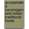 Acrylamide a Carcinogen and Indian Traditional Foods by Mehrajfatema Mulla
