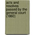 Acts and Resolves Passed by the General Court (1860)