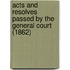 Acts and Resolves Passed by the General Court (1862)