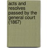 Acts and Resolves Passed by the General Court (1867) by Massachusetts Massachusetts