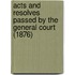 Acts and Resolves Passed by the General Court (1876)
