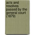 Acts and Resolves Passed by the General Court (1879)