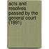Acts and Resolves Passed by the General Court (1891)