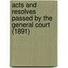 Acts and Resolves Passed by the General Court (1891) by Massachusetts Massachusetts
