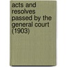 Acts and Resolves Passed by the General Court (1903) by Massachusetts Massachusetts