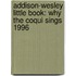 Addison-Wesley Little Book: Why the Coqui Sings 1996
