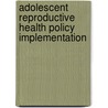 Adolescent Reproductive Health Policy Implementation by Walgio Orwa