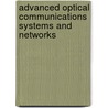 Advanced Optical Communications Systems and Networks by Milorad Cvijetic