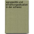 Agrarpolitik und Ernährungssituation in der Schweiz