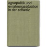 Agrarpolitik und Ernährungssituation in der Schweiz by Jana Bösche