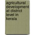Agricultural Development At District Level In Kerala