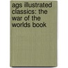 Ags Illustrated Classics: The War of the Worlds Book door Herbert George Wells