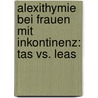 Alexithymie Bei Frauen Mit Inkontinenz: Tas Vs. Leas by Béatrice Strock