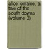 Alice Lorraine, a Tale of the South Downs (Volume 3)