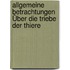 Allgemeine Betrachtungen Über Die Triebe Der Thiere