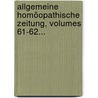 Allgemeine Homöopathische Zeitung, Volumes 61-62... by Unknown